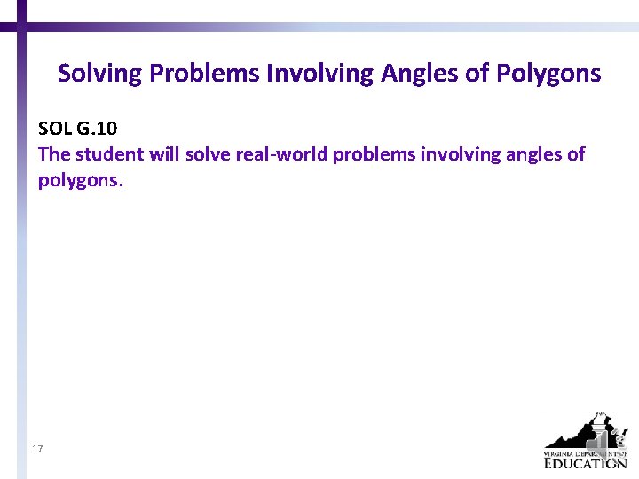 Solving Problems Involving Angles of Polygons SOL G. 10 The student will solve real-world