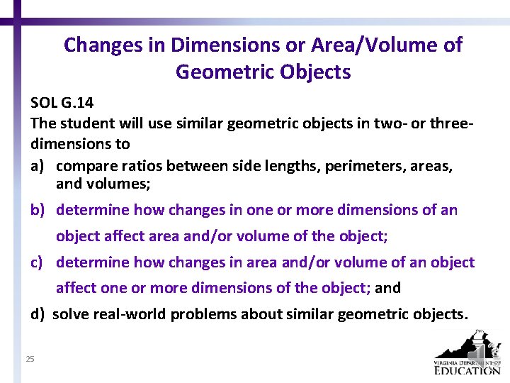 Changes in Dimensions or Area/Volume of Geometric Objects SOL G. 14 The student will