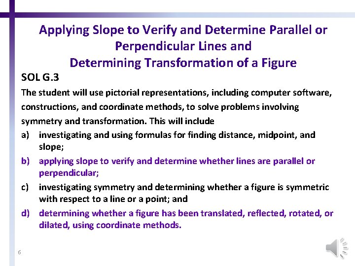 Applying Slope to Verify and Determine Parallel or Perpendicular Lines and Determining Transformation of