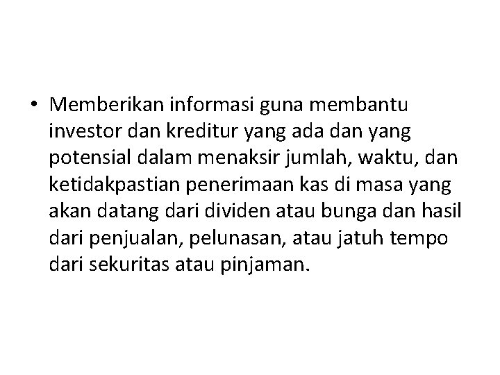  • Memberikan informasi guna membantu investor dan kreditur yang ada dan yang potensial