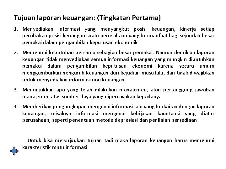 Tujuan laporan keuangan: (Tingkatan Pertama) 1. Menyediakan informasi yang menyangkut posisi keuangan, kinerja setiap