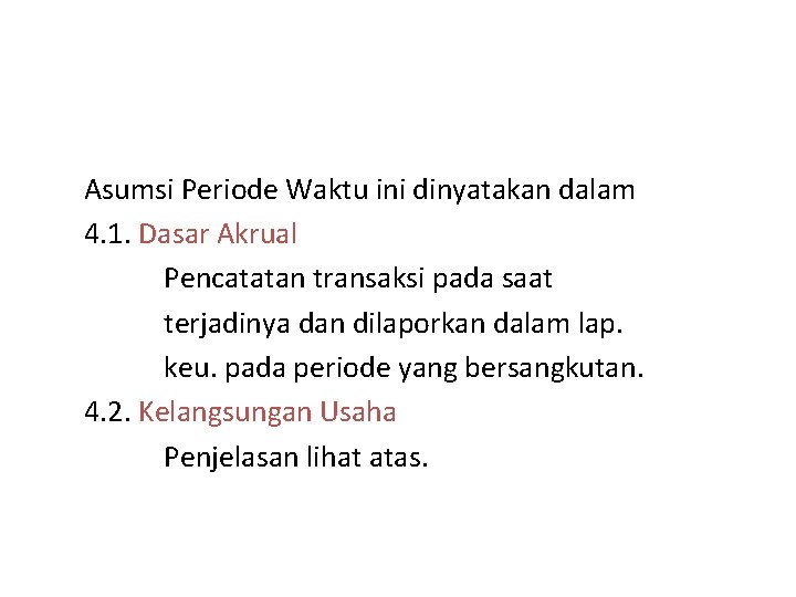 Asumsi Periode Waktu ini dinyatakan dalam 4. 1. Dasar Akrual Pencatatan transaksi pada saat