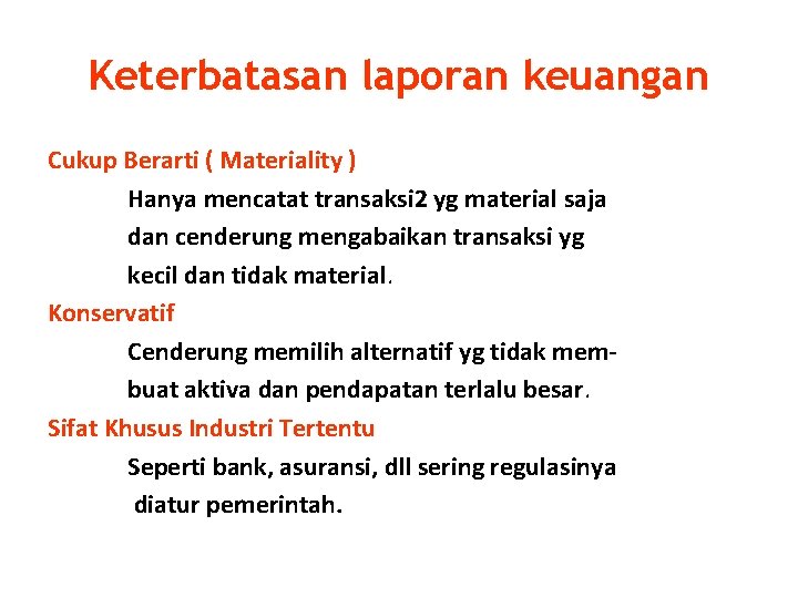 Keterbatasan laporan keuangan Cukup Berarti ( Materiality ) Hanya mencatat transaksi 2 yg material