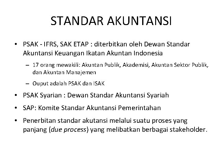 STANDAR AKUNTANSI • PSAK - IFRS, SAK ETAP : diterbitkan oleh Dewan Standar Akuntansi