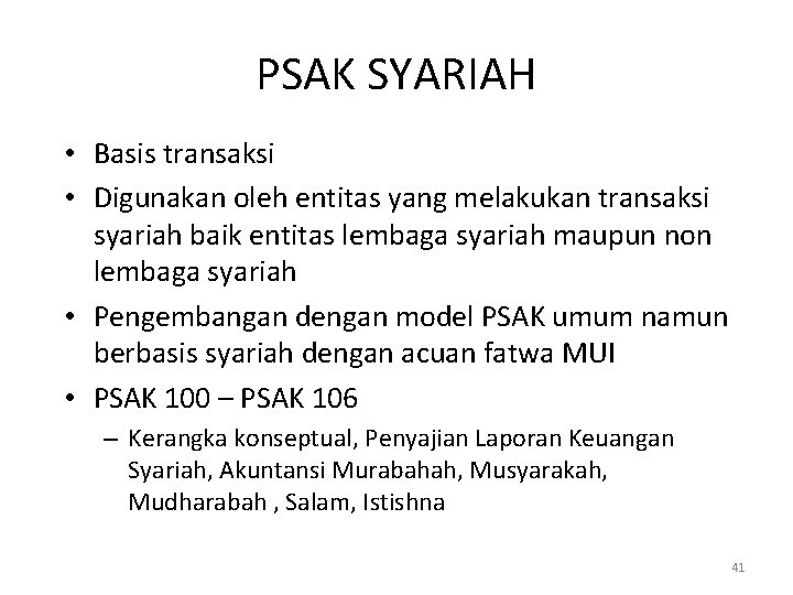 PSAK SYARIAH • Basis transaksi • Digunakan oleh entitas yang melakukan transaksi syariah baik