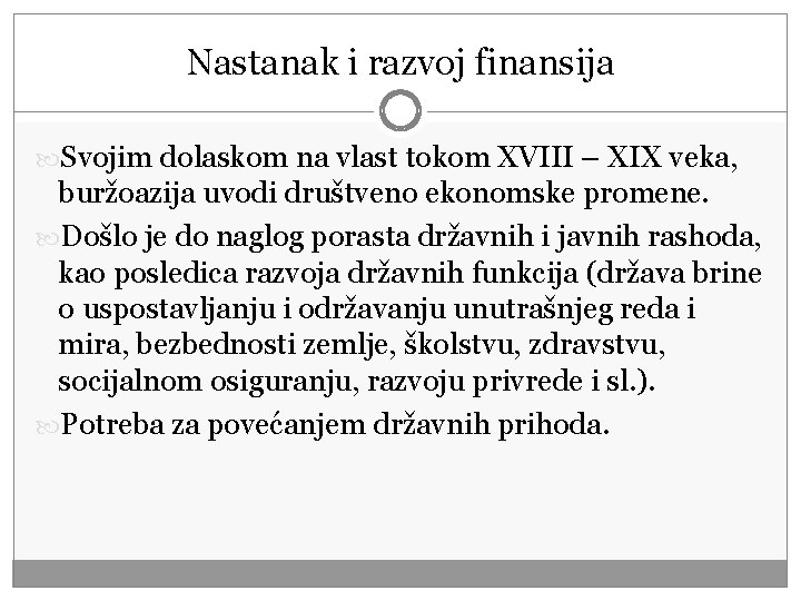 Nastanak i razvoj finansija Svojim dolaskom na vlast tokom XVIII – XIX veka, buržoazija