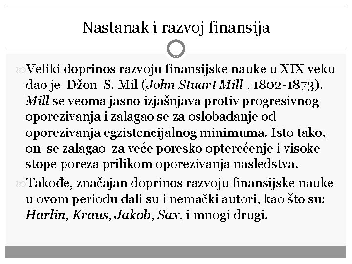 Nastanak i razvoj finansija Veliki doprinos razvoju finansijske nauke u XIX veku dao je