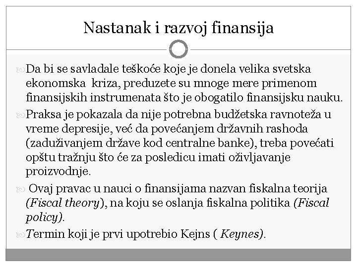 Nastanak i razvoj finansija Da bi se savladale teškoće koje je donela velika svetska