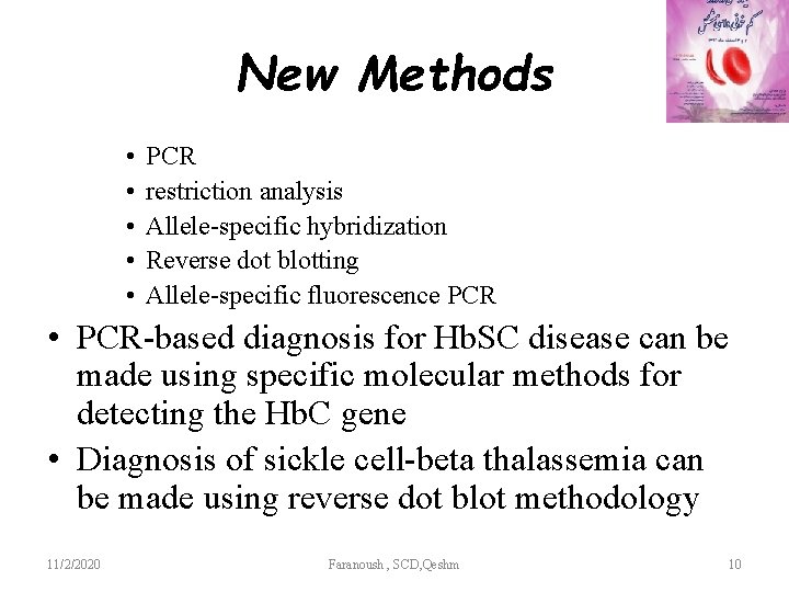 New Methods • • • PCR restriction analysis Allele-specific hybridization Reverse dot blotting Allele-specific