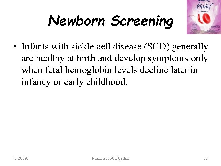 Newborn Screening • Infants with sickle cell disease (SCD) generally are healthy at birth