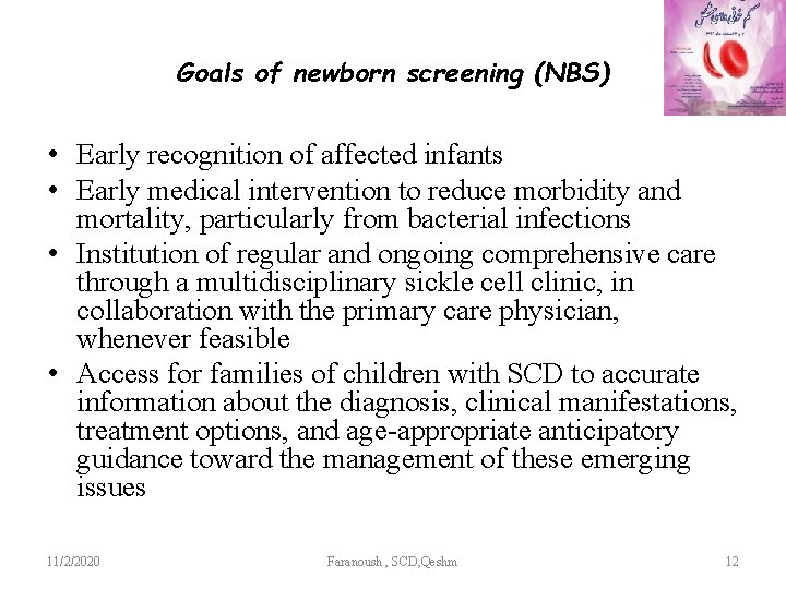 Goals of newborn screening (NBS) • Early recognition of affected infants • Early medical