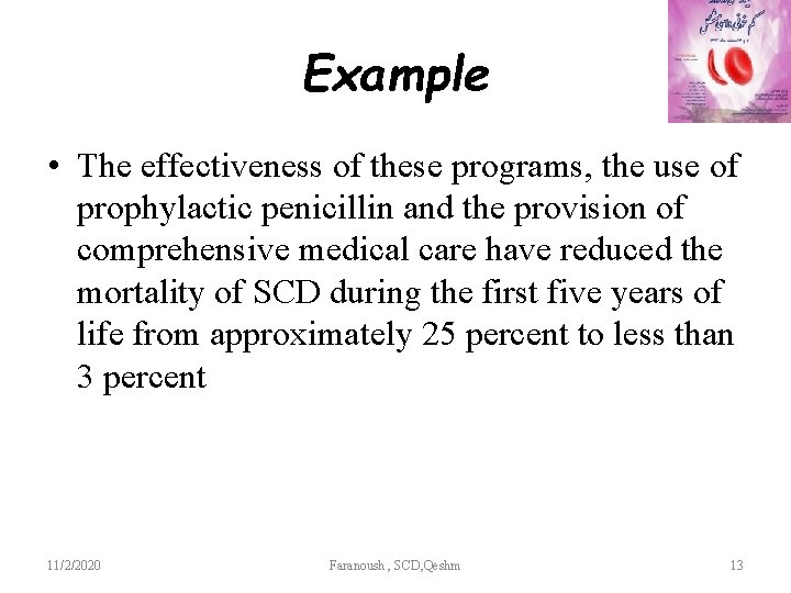 Example • The effectiveness of these programs, the use of prophylactic penicillin and the