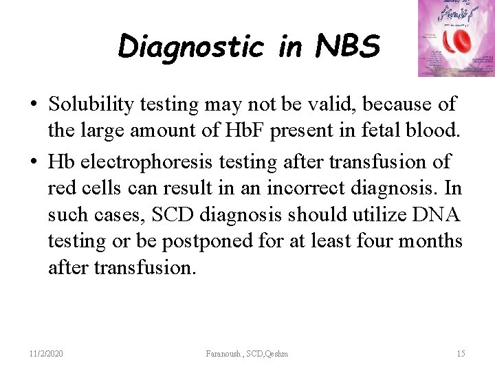 Diagnostic in NBS • Solubility testing may not be valid, because of the large