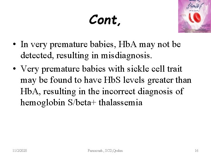 Cont, • In very premature babies, Hb. A may not be detected, resulting in