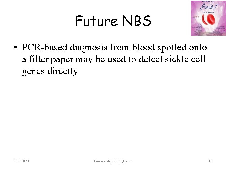 Future NBS • PCR-based diagnosis from blood spotted onto a filter paper may be