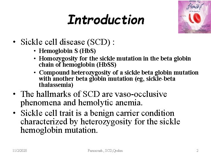 Introduction • Sickle cell disease (SCD) : • Hemoglobin S (Hb. S) • Homozygosity