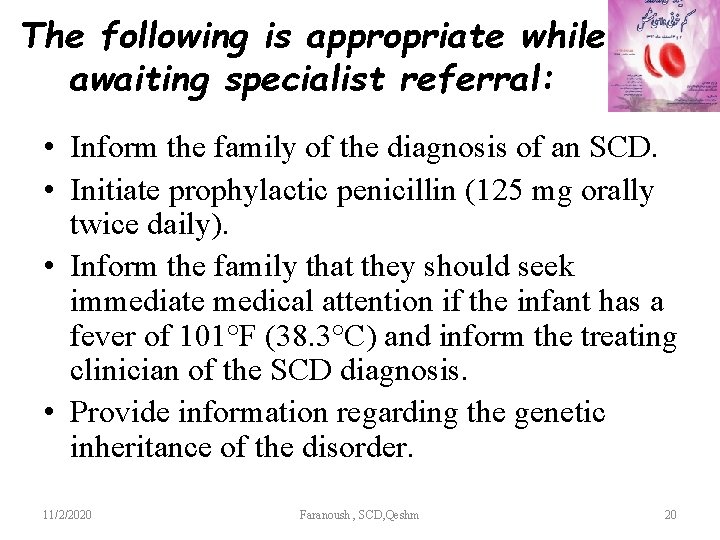 The following is appropriate while awaiting specialist referral: • Inform the family of the