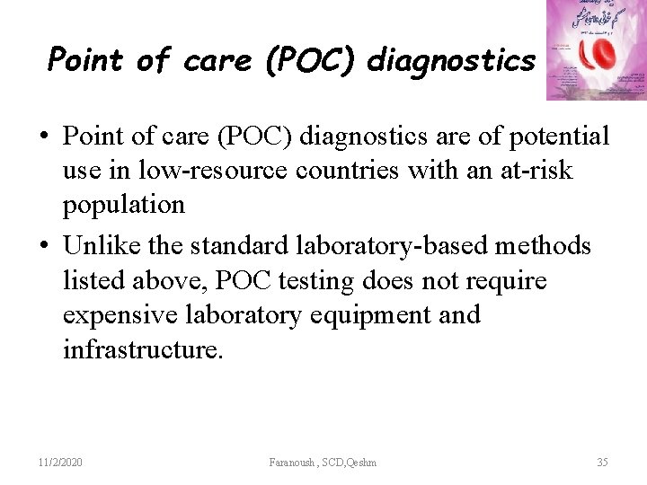 Point of care (POC) diagnostics • Point of care (POC) diagnostics are of potential
