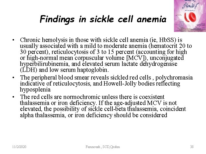 Findings in sickle cell anemia • Chronic hemolysis in those with sickle cell anemia
