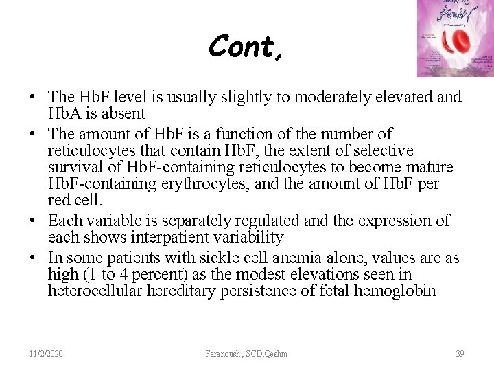 Cont, • The Hb. F level is usually slightly to moderately elevated and Hb.