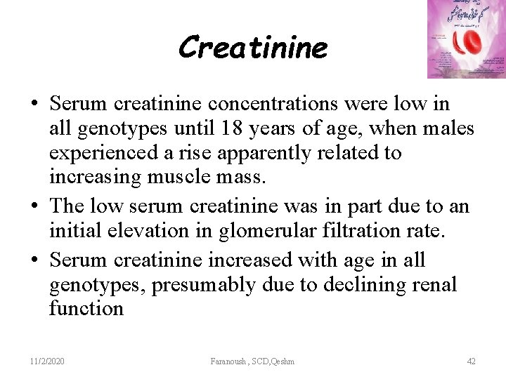 Creatinine • Serum creatinine concentrations were low in all genotypes until 18 years of