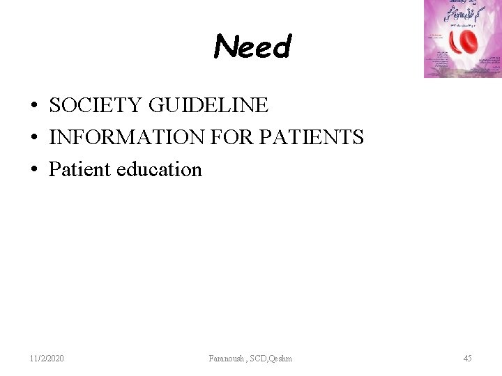Need • SOCIETY GUIDELINE • INFORMATION FOR PATIENTS • Patient education 11/2/2020 Faranoush ,
