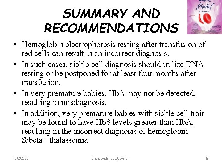 SUMMARY AND RECOMMENDATIONS • Hemoglobin electrophoresis testing after transfusion of red cells can result