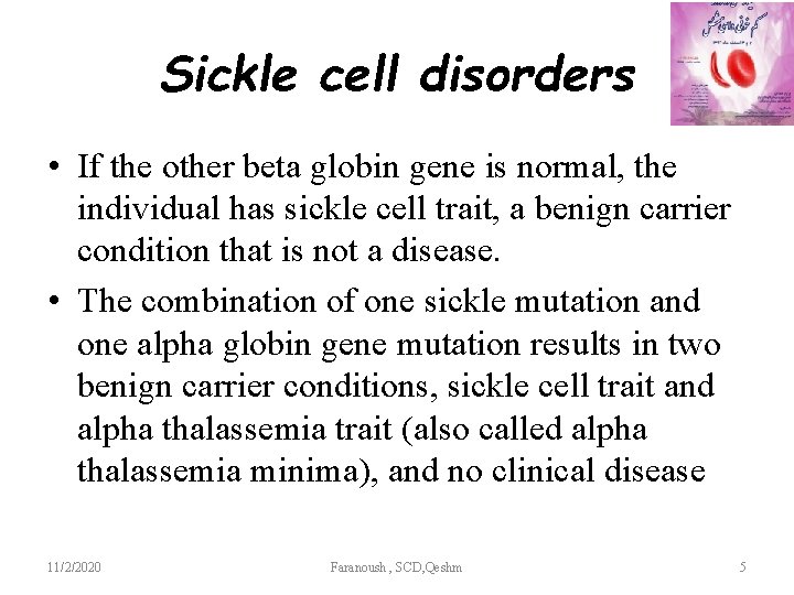 Sickle cell disorders • If the other beta globin gene is normal, the individual