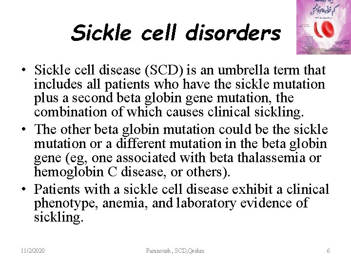 Sickle cell disorders • Sickle cell disease (SCD) is an umbrella term that includes