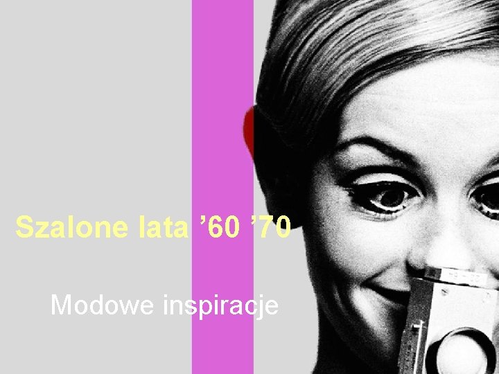 Szalone lata ’ 60 ’ 70 Modowe inspiracje 