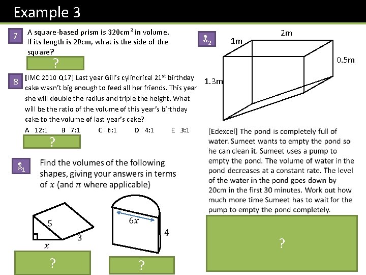 Example 3 A square-based prism is 320 cm 3 in volume. If its length