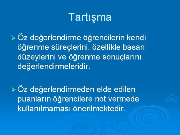 Tartışma Ø Öz değerlendirme öğrencilerin kendi öğrenme süreçlerini, özellikle basarı düzeylerini ve öğrenme sonuçlarını Tartışma Ø Öz değerlendirme öğrencilerin kendi öğrenme süreçlerini, özellikle basarı düzeylerini ve öğrenme sonuçlarını