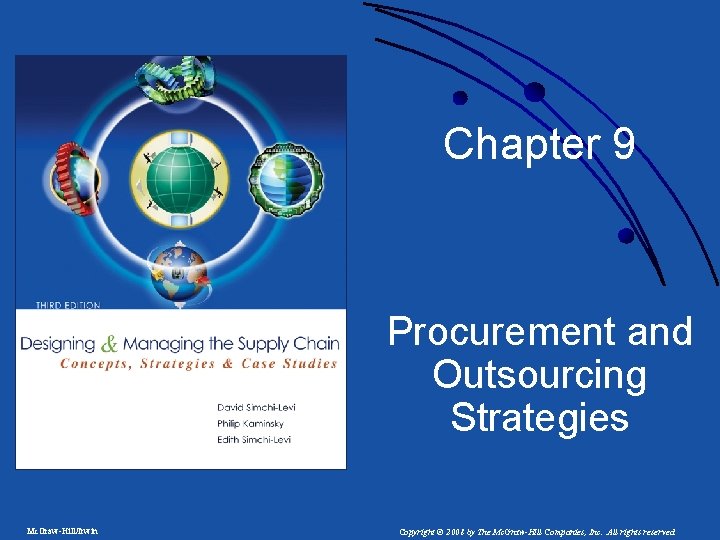Chapter 9 Procurement and Outsourcing Strategies Mc. Graw-Hill/Irwin Copyright © 2008 by The Mc. Chapter 9 Procurement and Outsourcing Strategies Mc. Graw-Hill/Irwin Copyright © 2008 by The Mc.