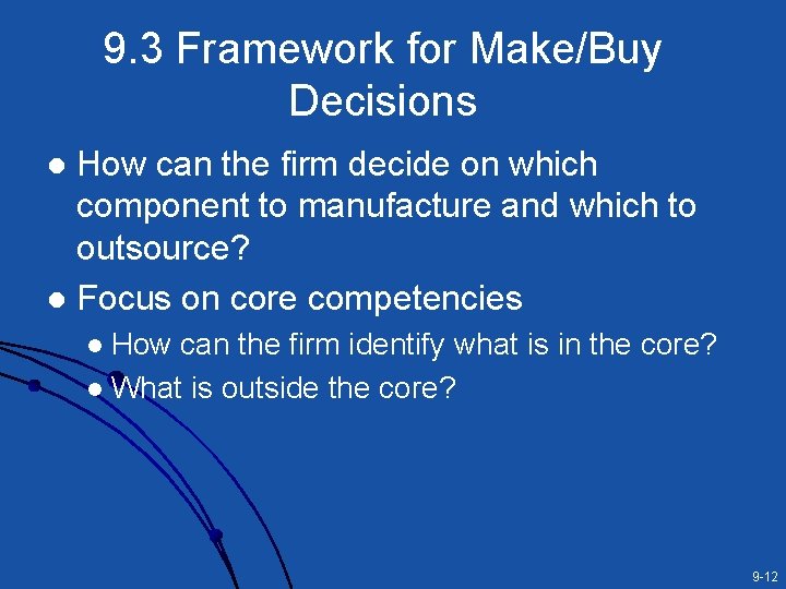 9. 3 Framework for Make/Buy Decisions How can the firm decide on which component 9. 3 Framework for Make/Buy Decisions How can the firm decide on which component