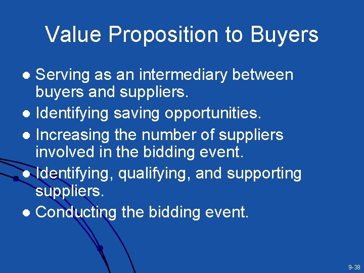 Value Proposition to Buyers Serving as an intermediary between buyers and suppliers. l Identifying Value Proposition to Buyers Serving as an intermediary between buyers and suppliers. l Identifying
