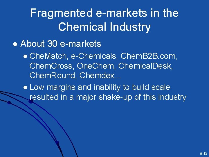 Fragmented e-markets in the Chemical Industry l About 30 e-markets Che. Match, e-Chemicals, Chem. Fragmented e-markets in the Chemical Industry l About 30 e-markets Che. Match, e-Chemicals, Chem.