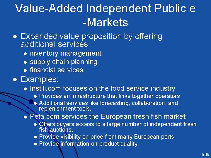 Value-Added Independent Public e -Markets l Expanded value proposition by offering additional services: l Value-Added Independent Public e -Markets l Expanded value proposition by offering additional services: l