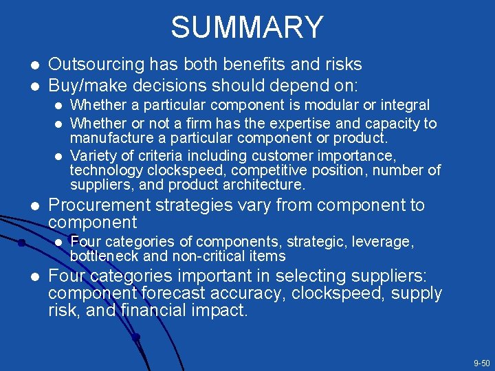 SUMMARY l l Outsourcing has both benefits and risks Buy/make decisions should depend on: SUMMARY l l Outsourcing has both benefits and risks Buy/make decisions should depend on: