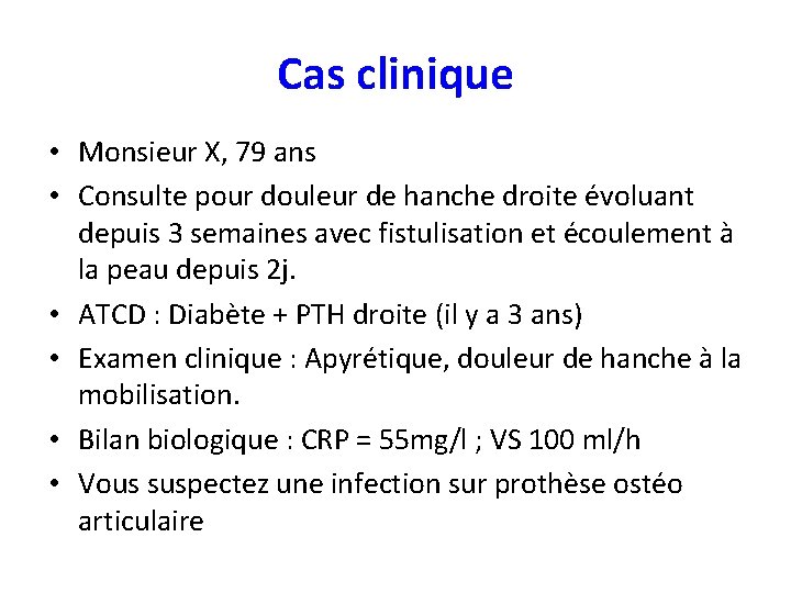 Cas clinique • Monsieur X, 79 ans • Consulte pour douleur de hanche droite