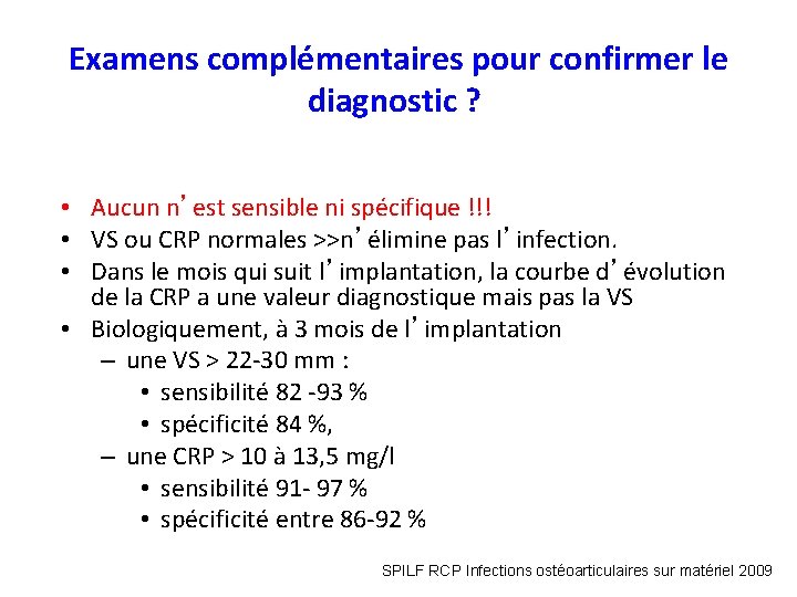 Examens complémentaires pour confirmer le diagnostic ? • Aucun n’est sensible ni spécifique !!!