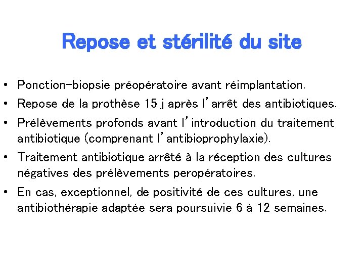 Repose et stérilité du site • Ponction-biopsie préopératoire avant réimplantation. • Repose de la