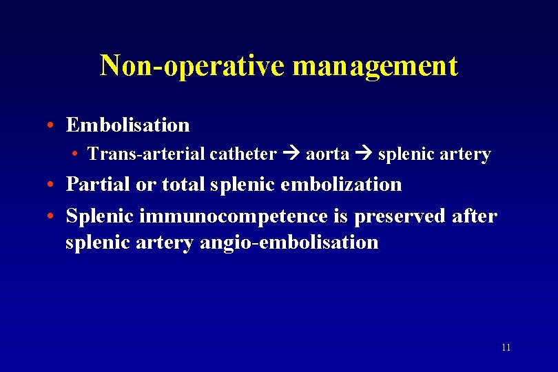 Non-operative management • Embolisation • Trans-arterial catheter aorta splenic artery • Partial or total