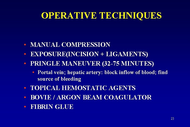 OPERATIVE TECHNIQUES • MANUAL COMPRESSION • EXPOSURE(INCISION + LIGAMENTS) • PRINGLE MANEUVER (32 -75