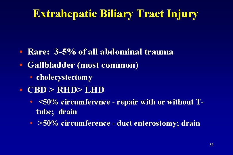 Extrahepatic Biliary Tract Injury • Rare: 3 -5% of all abdominal trauma • Gallbladder