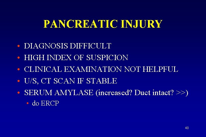 PANCREATIC INJURY • • • DIAGNOSIS DIFFICULT HIGH INDEX OF SUSPICION CLINICAL EXAMINATION NOT