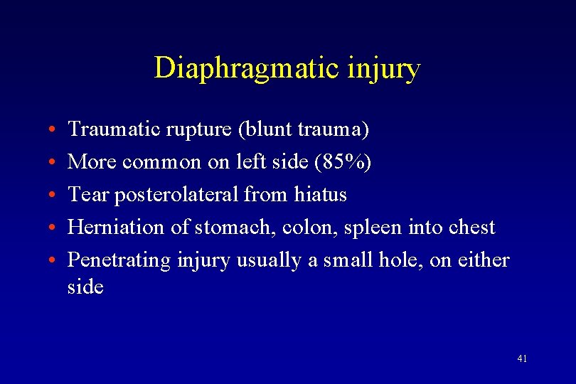 Diaphragmatic injury • • • Traumatic rupture (blunt trauma) More common on left side