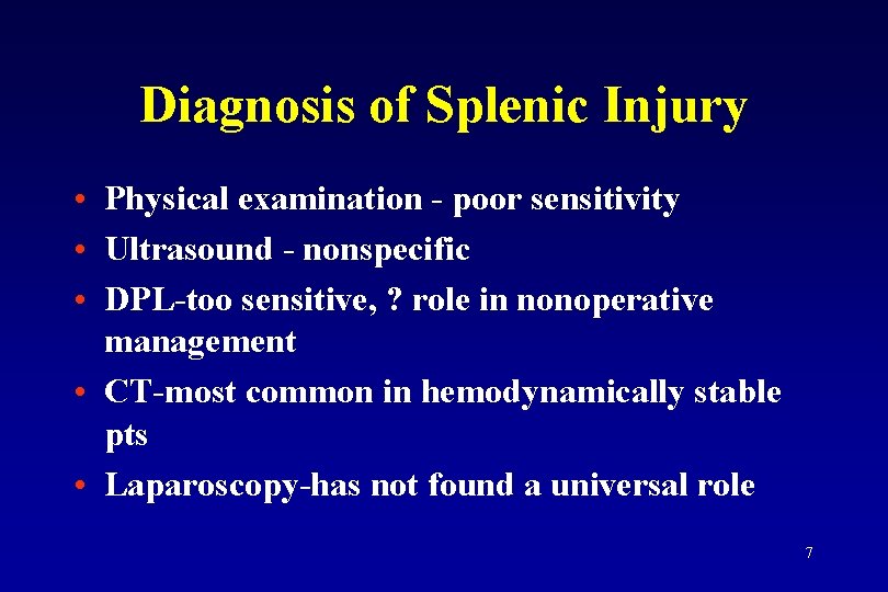 Diagnosis of Splenic Injury • Physical examination - poor sensitivity • Ultrasound - nonspecific