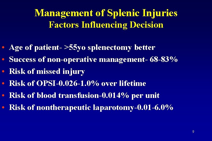 Management of Splenic Injuries Factors Influencing Decision • • • Age of patient- >55