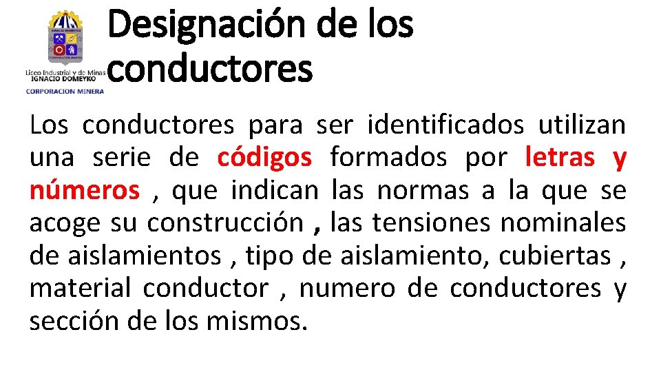 Designación de los conductores Los conductores para ser identificados utilizan una serie de códigos