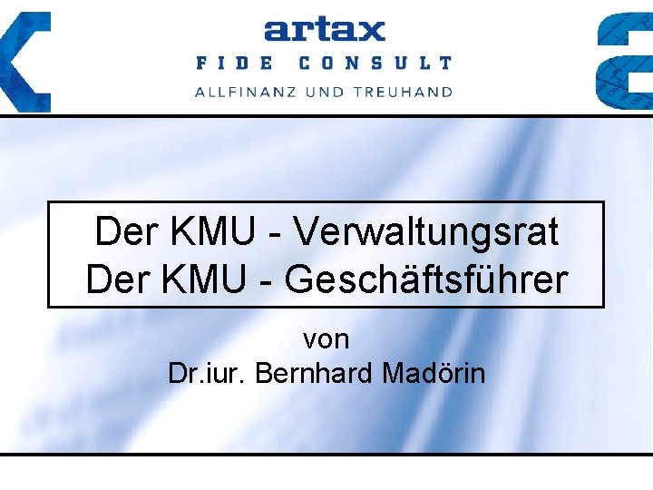 Der KMU - Verwaltungsrat Der KMU - Geschäftsführer von Dr. iur. Bernhard Madörin 